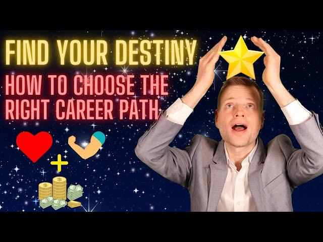 Find your destiny: How to choose the right career path