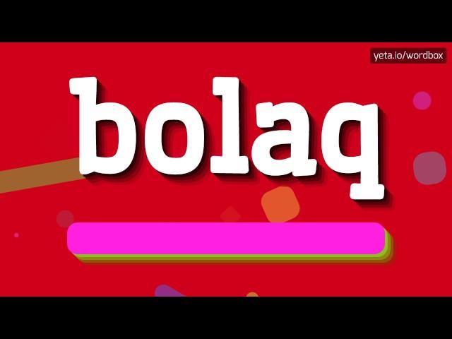 BOLAQ - HOW TO PRONOUNCE IT!?