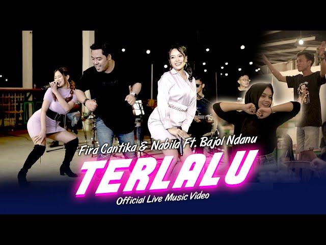 Terlalu | Fira Cantika & Nabila X Bajol Ndanu (Official Music Video) | Live Version