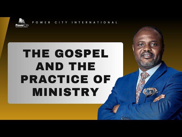 THE GOSPEL AND THE PRACTICE OF MINISTRY | PART 2