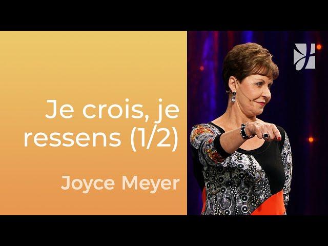 Je veux, je crois, je ressens (1/2) - Joyce Meyer - Gérer mes émotions