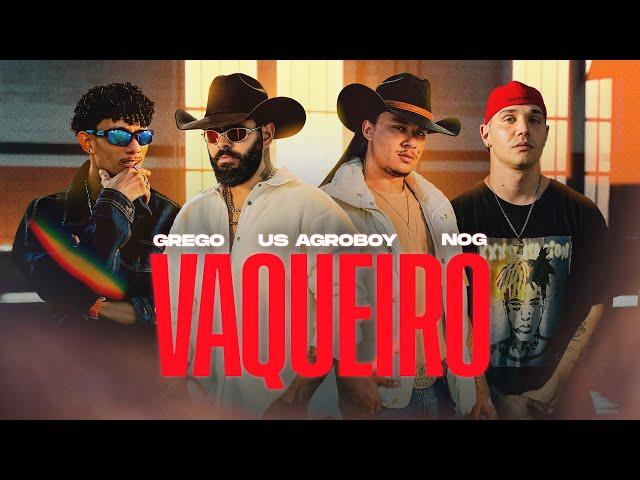 Vaqueiro - Us Agroboy, Grego, NOG (Clipe Oficial)