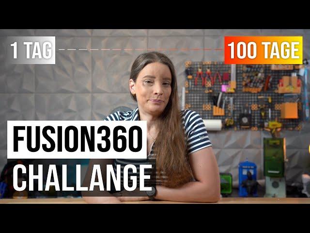 Die Fusion360 100 Tage Challenge  - Wer macht mit?