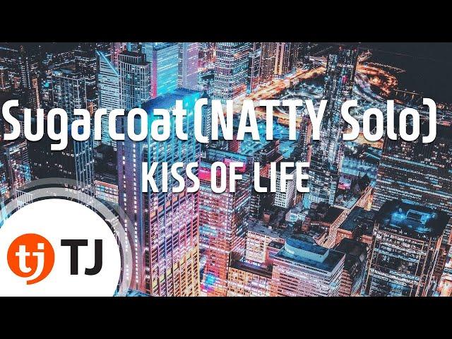 [TJ노래방 / MR Live] Sugarcoat(NATTY Solo) - KISS OF LIFE / TJ Karaoke