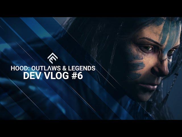 Hood: Outlaws & Legends - DEV VLOG #6
