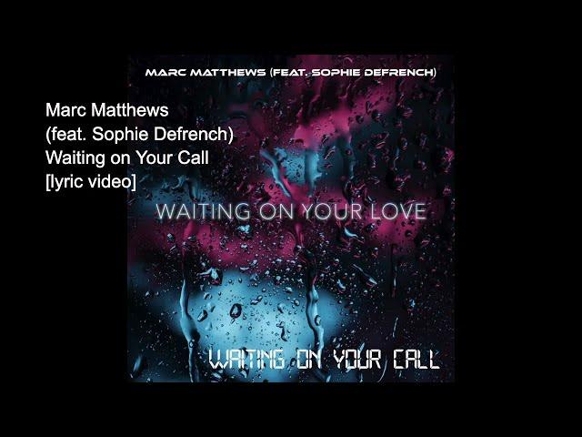 Marc Matthews  - Waiting on Your Call (feat. Sophie Defrench) [lyric video]