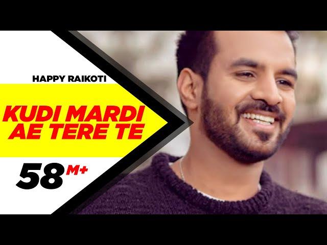 Kudi Mardi Ae Tere Te | Happy Raikoti | Punjabi Romantic Songs 2015 | Speed Records