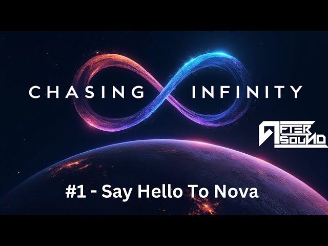 Chasing Infinity #1 - Say Hello To Nova