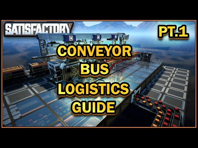 Conveyor Bus - Logistics Guide - Pt 1. [Satisfactory Guide]