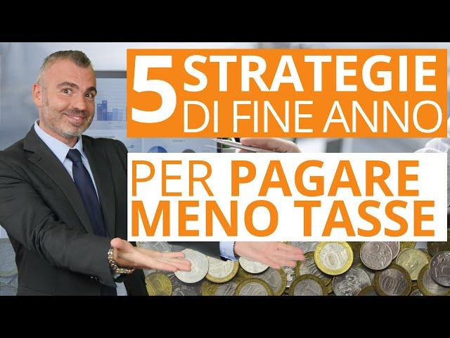 5 Strategie di Fine Anno per Pagare MENO TASSE