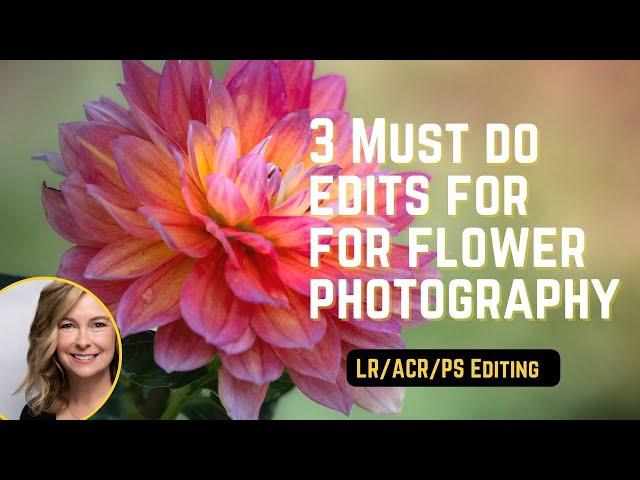 3 must do edits for flower photography | Editing using LR, PS, ACR