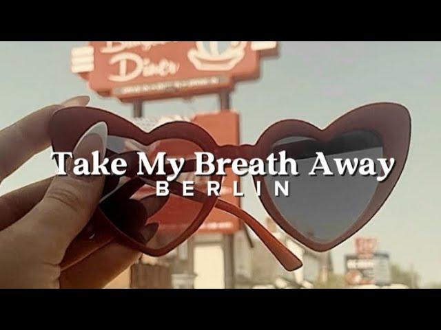 Berlin - Take My Breath Away (Lyrics)