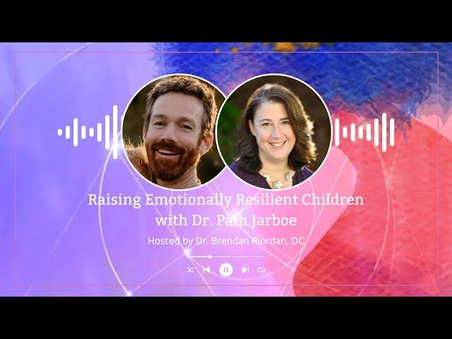 Raising Emotionally Resilient Children with Dr. Pam Jarboe