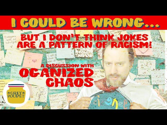 I don't think jokes are a pattern of racism, but... I could be wrong Episode 1