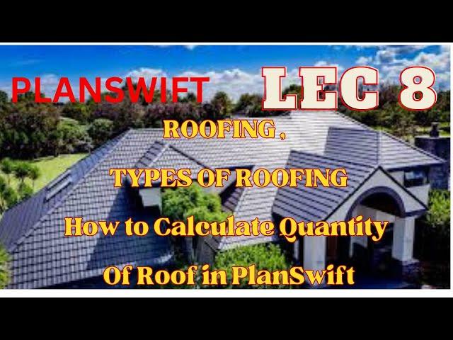 Roofing| Types Of Roof | How to Calculate Quantity Of roof in PlanSwift | LEC 8