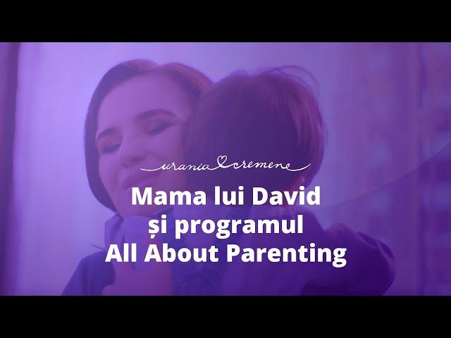 Mama lui David si programul All About Parenting