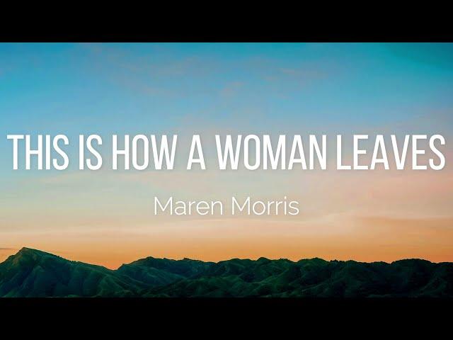 Maren Morris - this is how a woman leaves (Lyrics)