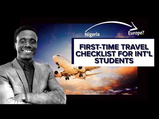 FIRST-TIME TRAVEL CHECKLIST FOR INTERNATIONAL STUDENTS FROM NIGERIA (AFRICA) TO EUROPE (GERMANY)