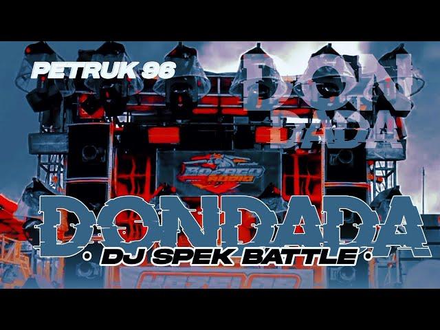 DJ DONDADA SPEK BATTLE FULL BASS