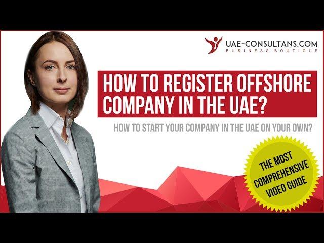 How to register Offshore Company in the UAE. Step by Step Guide