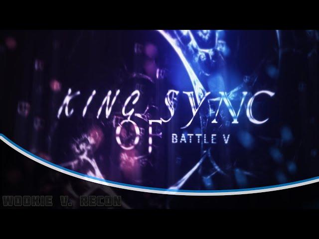  King Of Sync - Battle V /•/ WookieMotion vs. ReconFX /•/ 