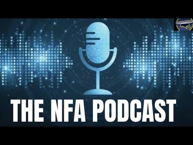 THE NFA PODCAST EPISODE 7