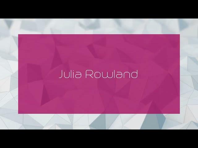 Julia Rowland - appearance