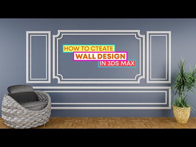 How To Create Classic Wall Design In 3Ds Max | Classic Wall Panel Design in 3Ds Max Vray