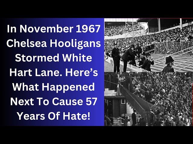 In November 1967 Chelsea Hooligans Stormed White Hart Lane. Here’s What Happened Next!