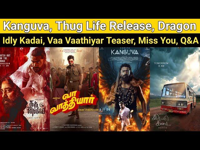 Kanguva | Thug Life Release Date, Vaa Vaathiyar Teaser, Idly Kadai, The Paradise, 2K Love