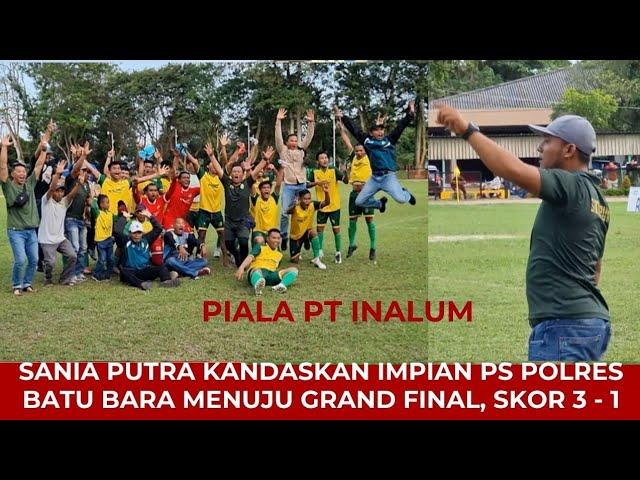 Piala Inalum, PS Sania Putra Melaju Ke Grand Final Usai Kalahkan  Polres Batu Bara 3-1 #bola #final