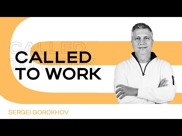 Called to work | Sergei Gorokhov