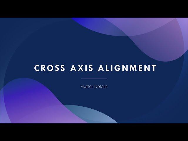 Cross Axis Alignment - Flutter Details