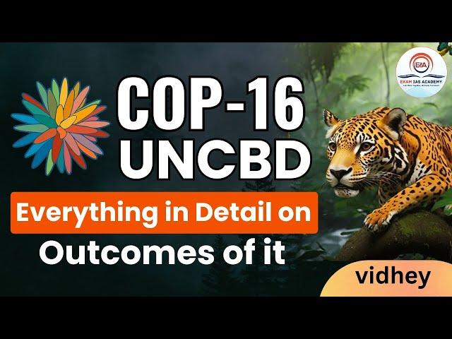 COP-16 UNCBD Everything in Detail Outcomes of it @ekamiasacademy_official