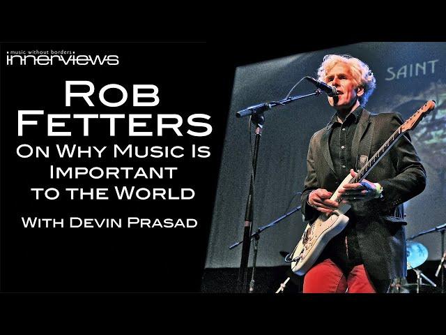 Rob Fetters - Why Music Is Important to the World