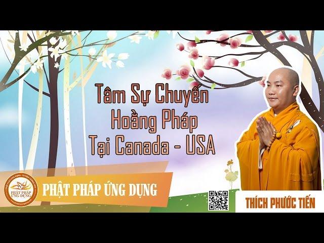 Tâm Sự Chuyến Hoằng Pháp Tại Canada & Hoa Kỳ (KT49) - Thầy Thích Phước Tiến thuyết pháp