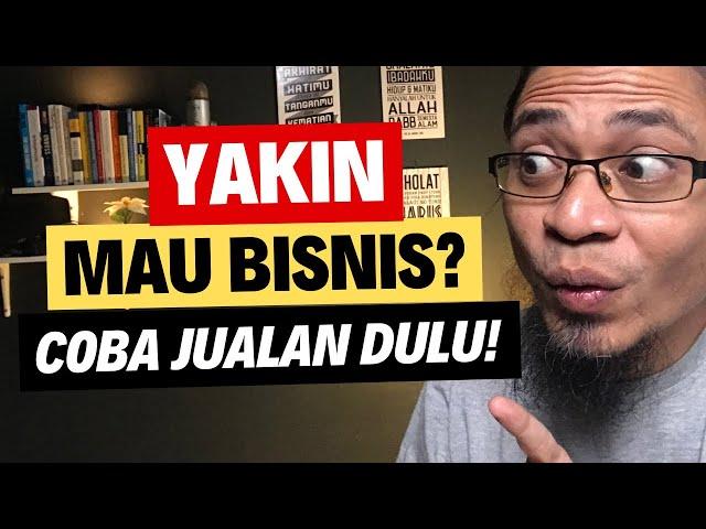  Mau Bisnis Harus Bisa Jualan Dulu. Kok Bisa?