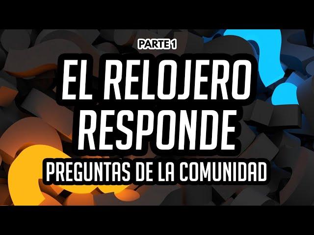 El Relojero Responde - Preguntas y Respuestas (Primera Parte) - Preguntas de Instagram Sobre Relojes