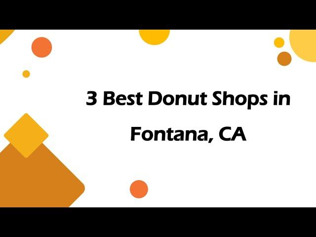 3 Best Donut Shops in Fontana, California 2024 | Donut Stores