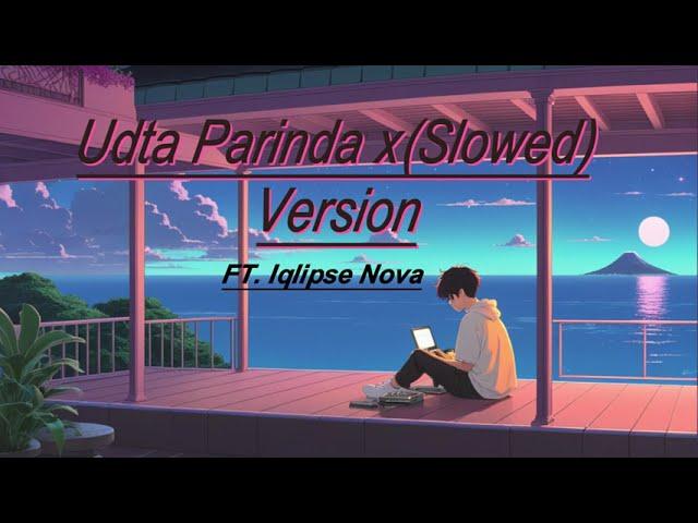 Iqlipse Nova - Udta Parinda x SLOWED version | Ft. Iqlipse Nova | LOFIst |