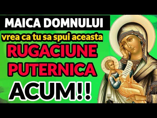 Aceasta Rugaciune GREA catre Maica Domnului FACE MINUNI La Necazuri Si Suparari