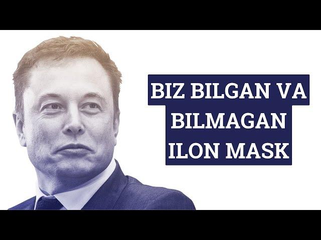 Ilon Mask Haqida Siz Bilgan va Bilmagan Barchasi!