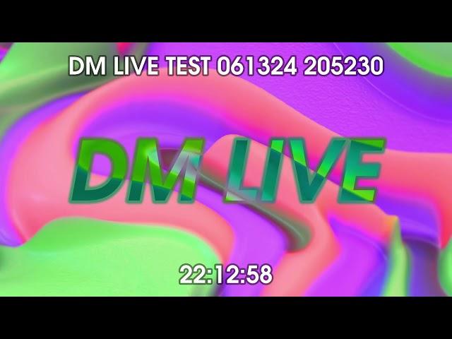 DM LIVE TEST 061324 205230