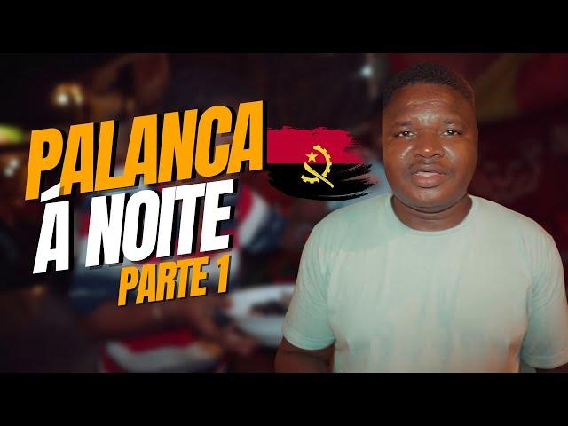 Bairro do PALANCA - A melhor vida NOTURNA | Parte 1