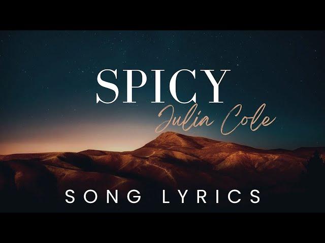 Julia Cole - Spicy | SONG LYRICS VERSION