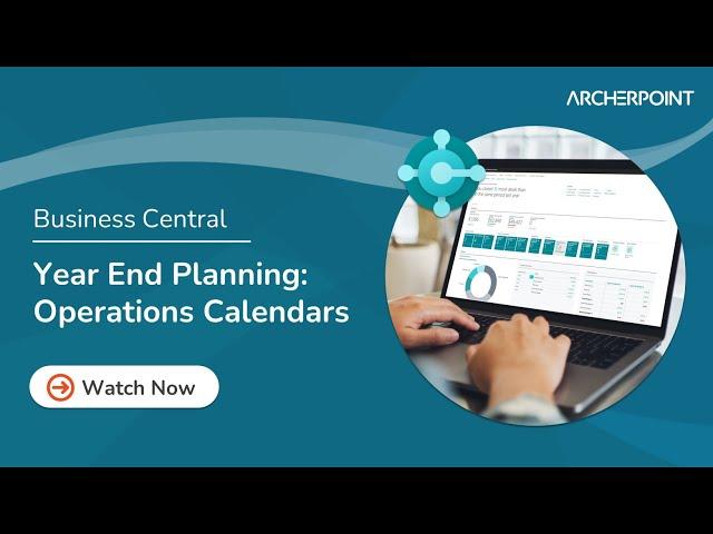 Year End Planning | Operations Calendar in Dynamics 365 Business Central