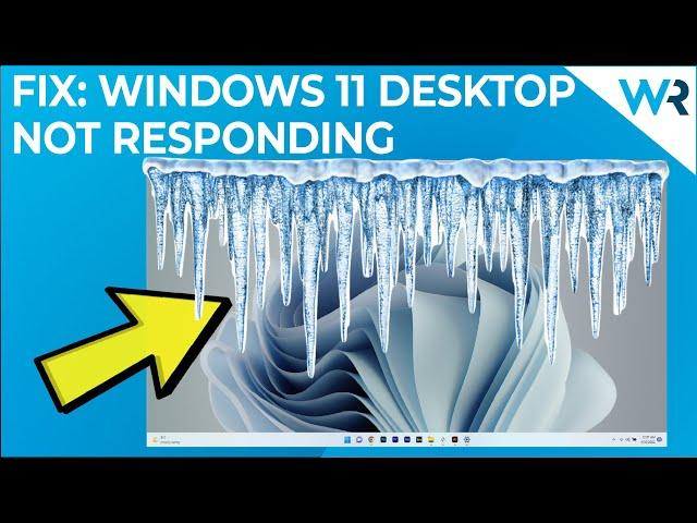 Windows 11 desktop not responding? Apply these fixes