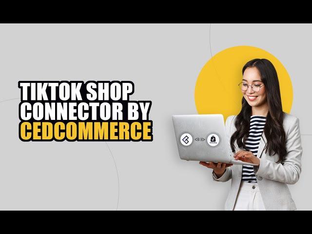 Sell on TikTok Shop from your eCommerce store with CedCommerce