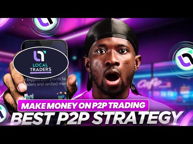 P2P Trading - Introduction on How to Make Money on P2P (LOCAL TRADERS)