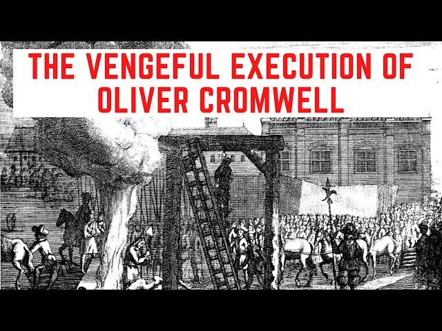 The VENGEFUL Execution Of Oliver Cromwell - The Lord Protector